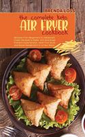The Complete Keto Air Fryer cookbook: Recipes from Beginners to Advanced. Crispy Recipes to Bake, Grill and Roast. Prevent Hypertension, Heal Your Body and Boost Metabolism in a Few Step