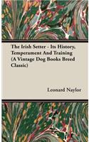 Irish Setter - Its History, Temperament And Training (A Vintage Dog Books Breed Classic)