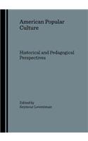 American Popular Culture: Historical and Pedagogical Perspectives