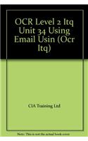 OCR Level 2 ITQ - Unit 34 - Using E-mail Using Microsoft Outlook 2010: (English)