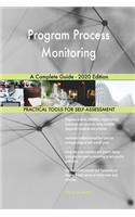 Program Process Monitoring A Complete Guide - 2020 Edition