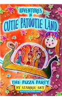 Adventures in Cutie Patootie Land and the Pizza Party