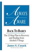 Always Aware, A 12-Step Plan to Recovery and Healing from Alcohol & Drugs