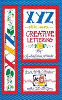 Xyz Still More Creative Lettering: Back to the Basics with Cut-It-Up