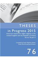 Theses in Progress 2015: Historical Research for Higher Degrees in the United Kingdom and the Republic of Ireland, Vol. 76