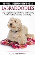 Labradoodles - The Owners Guide from Puppy to Old Age for Your American, British or Australian Labradoodle Dog