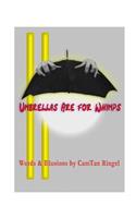 UMBRELLAS ARE FOR WHIMPS Words & Illusions by CamTan Ringel
