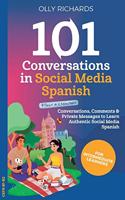 101 Conversations in Social Media Spanish: Conversations, Comments & Private Messages to Learn Authentic Social Media Spanish