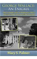 George Wallace: An Enigma: The Complex Life of Alabama's Most Divisive and Controversial Governor