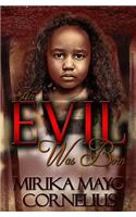 Evil Was Born