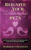 Reignite Your Relationship By 7x