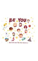 Be You - what do I want to be when I grow up kids book: What do you want to be when you grow up?