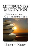 Mindfulness Meditation: Journey Into Consciousness