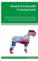 Standard Schnoodle Training Guide Standard Schnoodle Training Book Features: Standard Schnoodle Housetraining, Obedience Training, Agility Training, Behavioral Training, Tricks and More