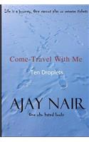 Come - Travel with Me: 10 Droplets: 10 Droplets