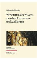 Werkstätten des Wissens zwischen Renaissance und Aufklärung