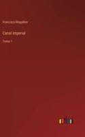 Canal imperial: Tomo 1