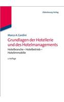 Grundlagen Der Hotellerie Und Des Hotelmanagements: Hotelbranche - Hotelbetrieb - Hotelimmobilie