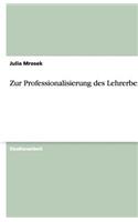 Zur Professionalisierung des Lehrerberufs