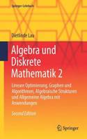 Algebra Und Diskrete Mathematik 2: Lineare Optimierung, Graphen Und Algorithmen, Algebraische Strukturen Und Allgemeine Algebra Mit Anwendungen(Springer-Lehrbuch)