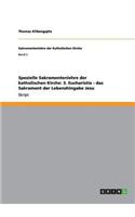 Spezielle Sakramentenlehre der katholischen Kirche: 3. Eucharistie - das Sakrament der Lebenshingabe Jesu