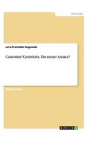 Customer Centricity. Ein neuer Ansatz?