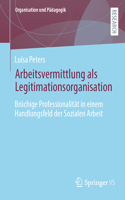 Arbeitsvermittlung ALS Legitimationsorganisation