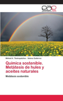 Química sostenible. Metátesis de hules y aceites naturales