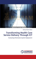 Transforming Health Care Service Delivery Through ICT