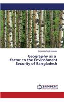 Geography as a Factor to the Environment Security of Bangladesh