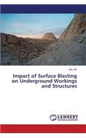 Impact of Surface Blasting on Underground Workings and Structures