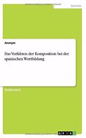 Das Verfahren der Komposition bei der spanischen Wortbildung
