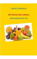 Die Krone des Lebens: Lebensabend aber wie