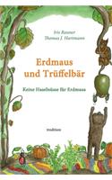 Erdmaus und Trüffelbär