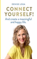 Connect yourself!: And create a meaningful and happy life.