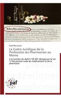 Le Cadre Juridique de la Profession Du Pharmacien Au Maroc