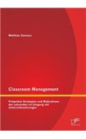 Classroom Management: Präventive Strategien und Maßnahmen der Lehrenden im Umgang mit Unterrichtsstörungen(German)
