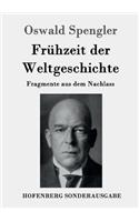 Frühzeit der Weltgeschichte: Fragmente aus dem Nachlass