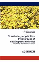 Ethnobotany of Primitive Tribal Groups of Visakhapatnam District