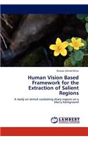 Human Vision Based Framework for the Extraction of Salient Regions