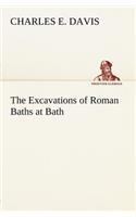 Excavations of Roman Baths at Bath