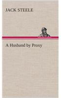 A Husband by Proxy: (English)