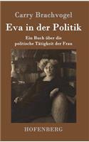 Eva in der Politik: Ein Buch über die politische Tätigkeit der Frau