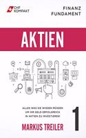 Finanz Fundament: Aktien: Alles was Sie wissen mussen um Ihr Geld erfolgreich in Aktien zu investieren!