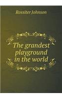 The Grandest Playground in the World