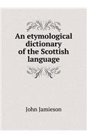 An etymological dictionary of the Scottish language
