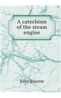 A Catechism of the Steam Engine