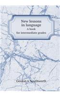 New Lessons in Language a Book for Intermediate Grades