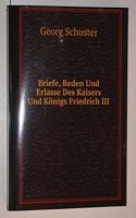 Briefe, Reden Und Erlasse Des Kaisers Und Konigs Friedrich III