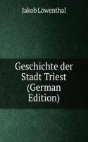 Geschichte der Stadt Triest (German Edition)